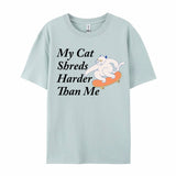 My Cat Shreds Harder T-Shirt