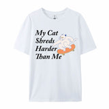 My Cat Shreds Harder T-Shirt